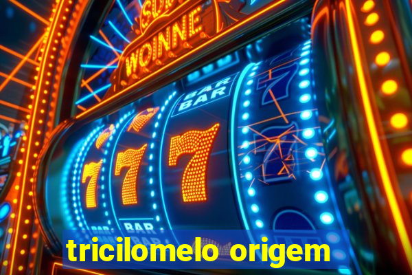 tricilomelo origem